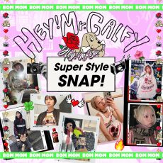 【COLLABORATION】Super style SNAP! GALFY×HEY! Mrs ROSE